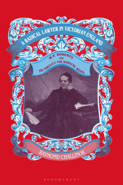Book cover of: Radical Lawyer in Victorian England. By: Raymond Challinor