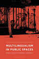 Book cover of: Multilingualism in Public Spaces. By: Robert Blackwood