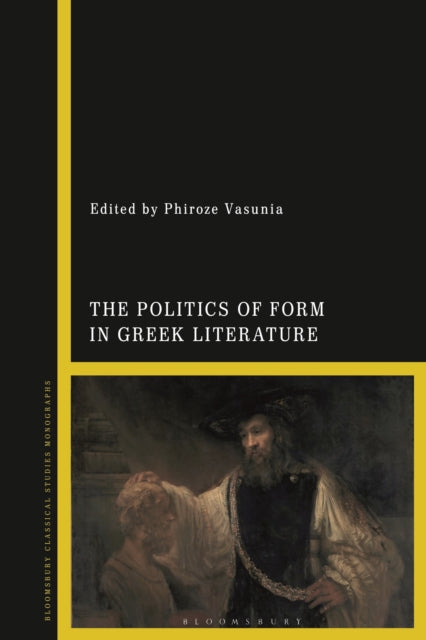 Book cover of: Politics of Form in Greek Literature. By: Phiroze Vasunia