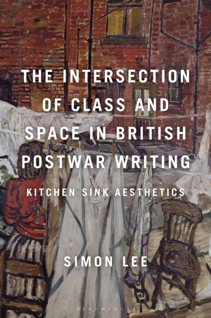 Book cover of: Intersection of Class and Space in British Postwar Writing. By: Lee, Simon
