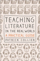 Book cover of: Teaching Literature in the Real World. By: Patrick Collier