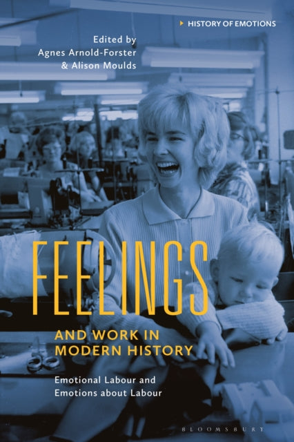 Book cover of: Feelings and Work in Modern History. By: Agnes Arnold-Forster