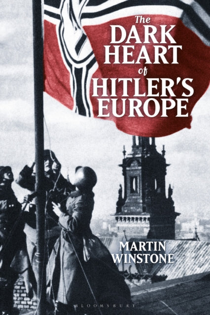 Book cover of: Dark Heart of Hitler's Europe. By: Martin Winstone
