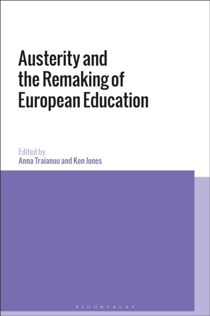 Book cover of: Austerity and the Remaking of European Education. By: Anna Traianou