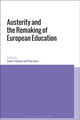 Book cover of: Austerity and the Remaking of European Education. By: Anna Traianou