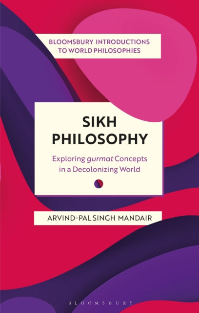 Book cover of: Sikh Philosophy. By: Arvind-Pal Singh Mandair