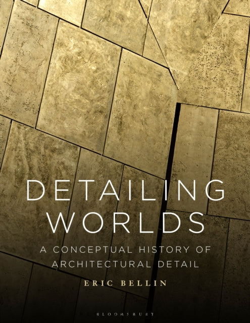 Book cover of: Detailing Worlds. By: Eric Bellin