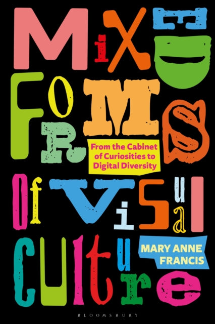 Book cover of: Mixed Forms of Visual Culture. By: Mary Anne Francis