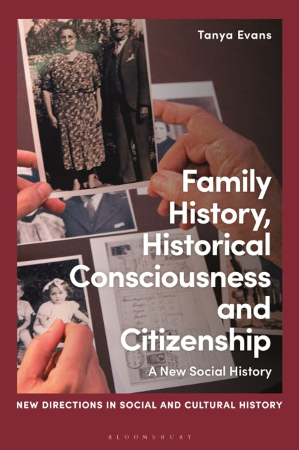 Book cover of: Family History, Historical Consciousness and Citizenship. By: Tanya Evans