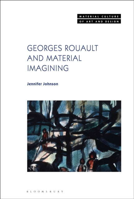 Book cover of: Georges Rouault and Material Imagining. By: Jennifer Johnson