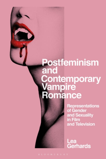 Book cover of: Postfeminism and Contemporary Vampire Romance. By: Lea Gerhards