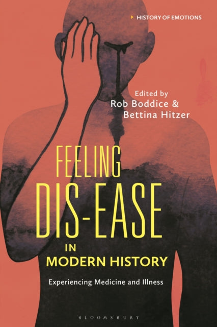 Book cover of: Feeling Dis-ease in Modern History. By: Rob Boddice