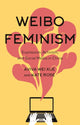 Book cover of: Weibo Feminism. By: Aviva Wei Xue