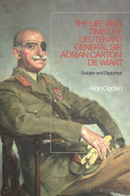 Book cover of: The Life and Times of Lieutenant General Sir Adrian Carton de Wiart. By: Alan Ogden