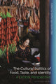 Book cover of: Cultural Politics of Food, Taste, and Identity. By: Steffan Igor Ayora-Diaz