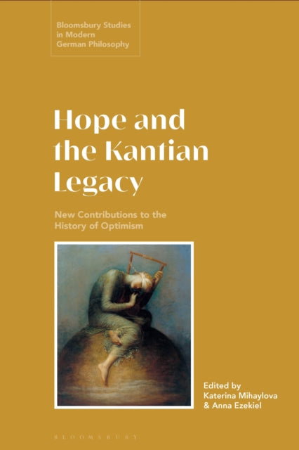 Book cover of: Hope and the Kantian Legacy. By: Katerina Mihaylova