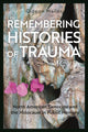 Book cover of: Remembering Histories of Trauma. By: Gideon Mailer