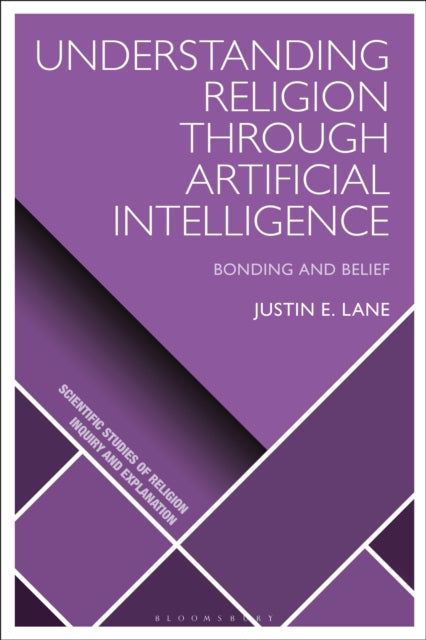 Book cover of: Understanding Religion Through Artificial Intelligence. By: Justin E. Lane