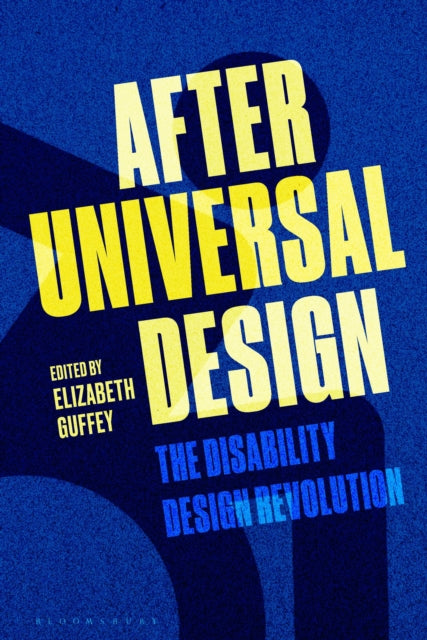 After Universal Design, The Disability Design Revolution 9781350241503 Elizabeth Guffey