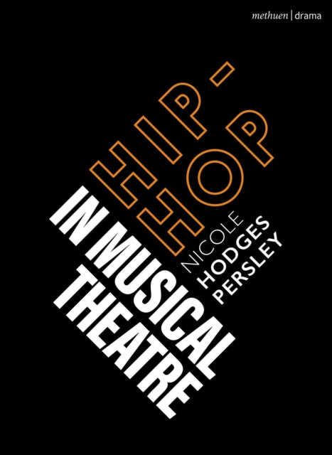 Book cover of: Hip-Hop in Musical Theater. By: Nicole Hodges Persley