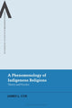 Book cover of: Phenomenology of Indigenous Religions. By: James L. Cox