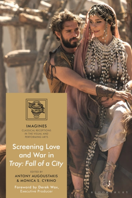 Book cover of: Screening Love and War in Troy: Fall of a City. By: Antony Augoustakis