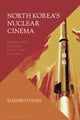 Book cover of: North Korea’s Nuclear Cinema
