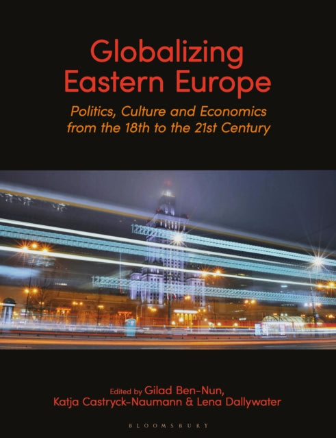 Book cover of: Globalizing Eastern Europe. By: Gilad Ben-Nun