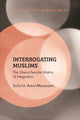 Book cover of: Interrogating Muslims. By: Schirin Amir-Moazami