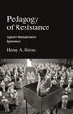 Book cover of: Pedagogy of Resistance. By: Henry A. Giroux