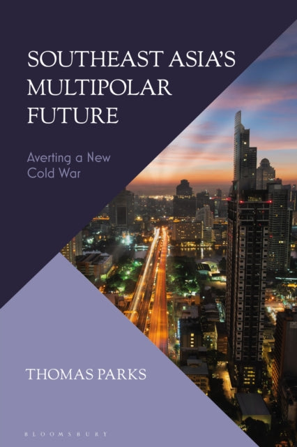 Book cover of: Southeast Asia’s Multipolar Future. By: Thomas Parks