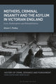 Book cover of: Mothers, Criminal Insanity and the Asylum in Victorian England