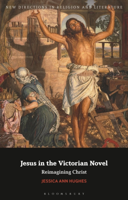 Book cover of: Jesus in the Victorian Novel. By: Jessica Ann Hughes
