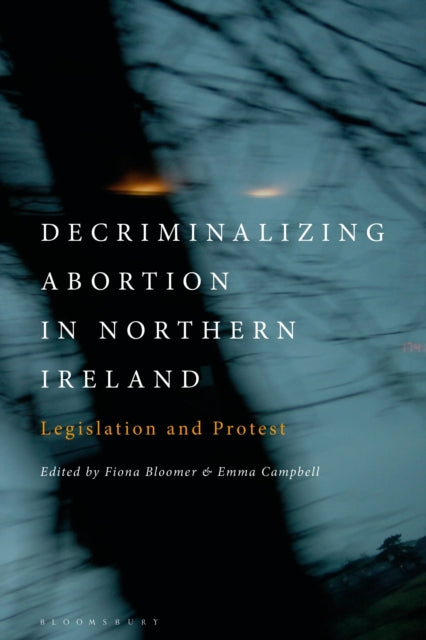 Book cover of: Decriminalizing Abortion in Northern Ireland. By: Fiona Bloomer