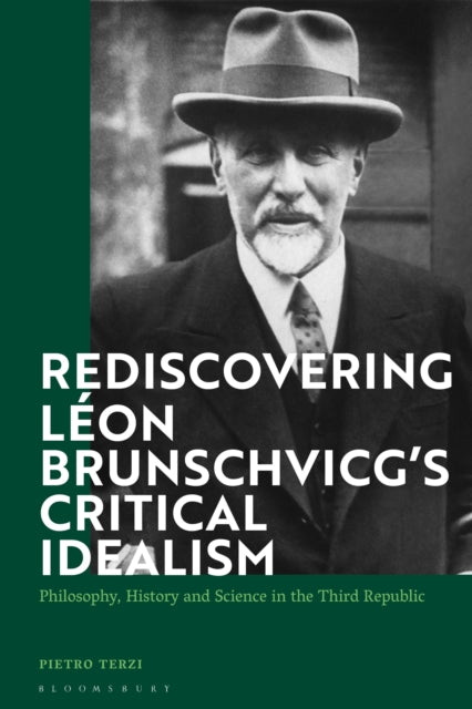Book cover of: Rediscovering Leon Brunschvicg’s Critical Idealism. By: Pietro Terzi