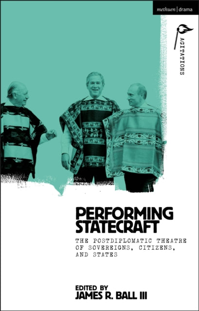 Book cover of: Performing Statecraft. By: James R. Ball