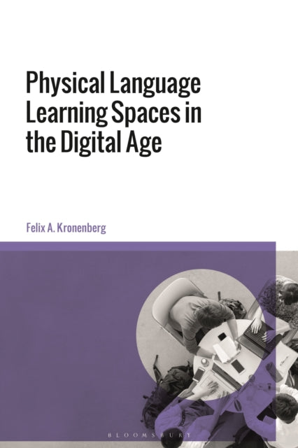 Book cover of: Physical Language Learning Spaces in the Digital Age. By: Felix A. Kronenberg