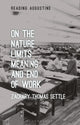 Book cover of: On the Nature, Limits, Meaning, and End of Work. By: Zachary Thomas Settle