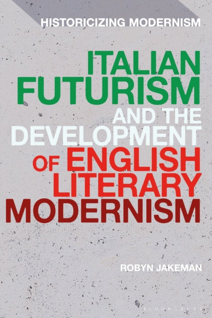 Book cover of: Italian Futurism and the Development of English Literary Modernism