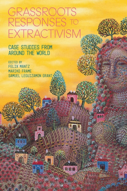 Book cover of: Grassroots Responses to Extractivism. By: Samuel Leguizamon Grant