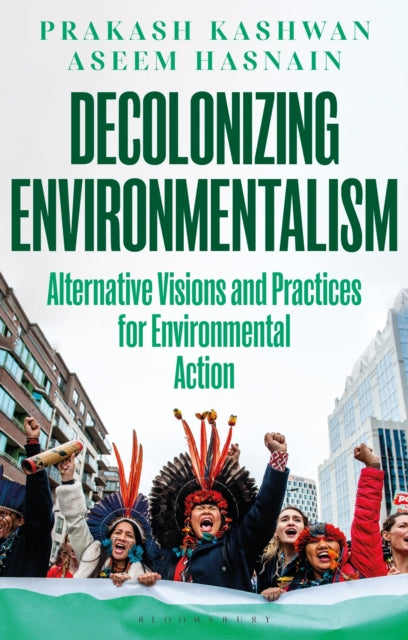Book cover of: Decolonizing Environmentalism. By: Prakash Kashwan