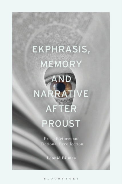Book cover of: Ekphrasis, Memory and Narrative after Proust. By: Leonid Bilmes