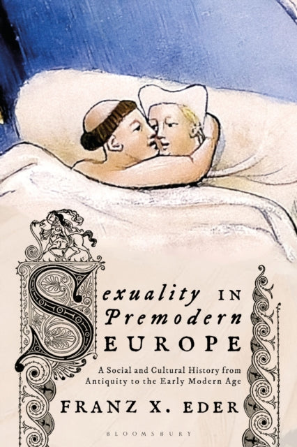 Book cover of: Sexuality in Premodern Europe. By: Franz X. Eder