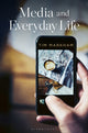 Book cover of: Media and Everyday Life. By: Tim Markham