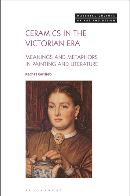 Book cover of: Ceramics in the Victorian Era. By: Rachel Gotlieb