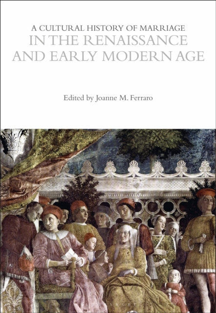 Book cover of: Cultural History of Marriage in the Renaissance and Early Modern Age. By: Joanne M. Ferraro