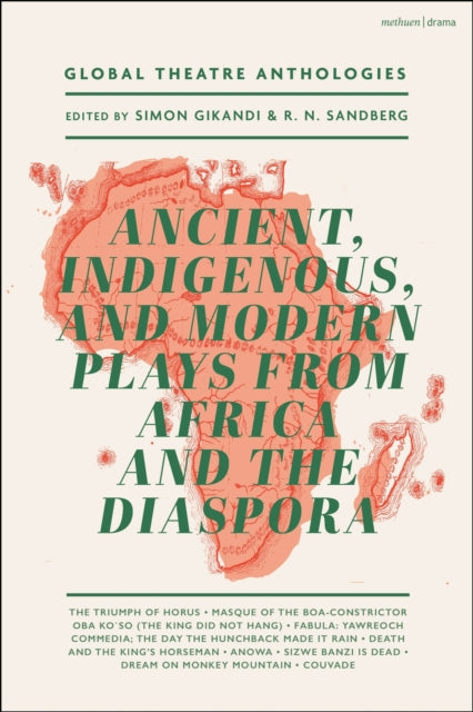 Book cover of: Global Theatre Anthologies: Ancient, Indigenous and Modern Plays from Africa and the Diaspora. By: H. W. Fairman