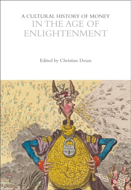 Book cover of: Cultural History of Money in the Age of Enlightenment. By: Christine Desan