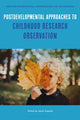 Book cover of: Postdevelopmental Approaches to Childhood Research Observation