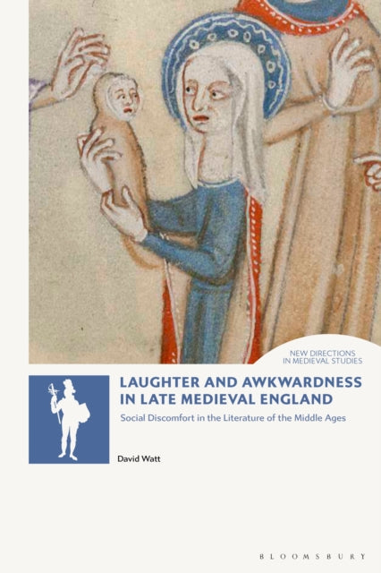 Book cover of: Laughter and Awkwardness in Late Medieval England